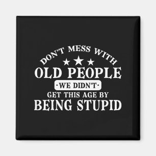 Don't Mess With Old People Do Not Mess With Old Pe Magnet