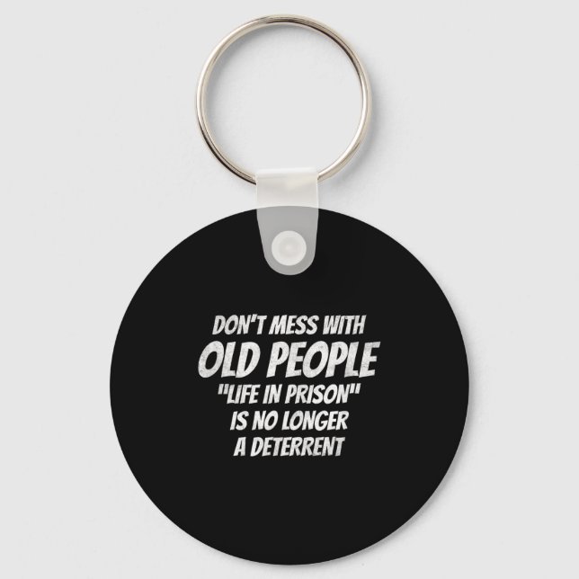 Don't Mess With Old People Funny Saying Prison Vin Key Ring (Front)