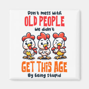 Dont Mess With Old People Magnet
