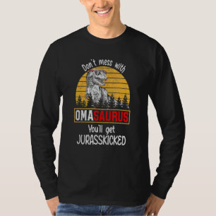 Don't Mess With Omasaurus You'll Get Jurasskicked  T-Shirt