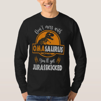 Don't Mess With Omasaurus You'll Get Jurasskicked T-Shirt