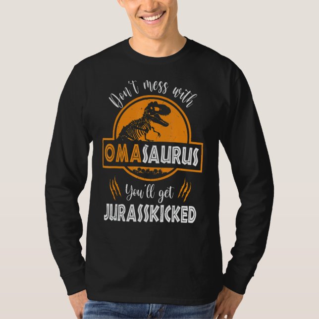 Don't Mess With Omasaurus You'll Get Jurasskicked T-Shirt (Front)