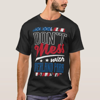 Dont Mess With Overland Park Olathe Humour Blue Ri T-Shirt