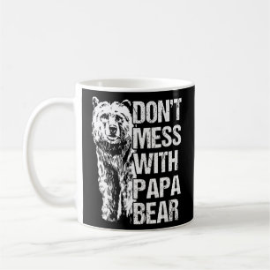 don't mess with papa bear  coffee mug