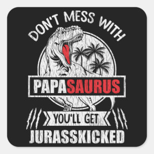 Don't Mess With Papa Saurus Dinosaur Family Father Square Sticker