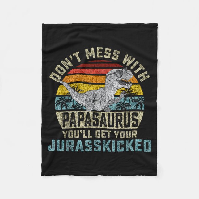 Don't Mess With Papasaurus You'll Get Jurkicked Pa Fleece Blanket (Front)