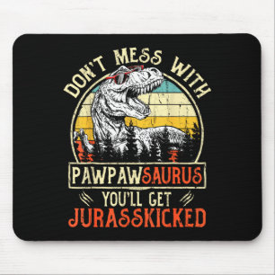 Don't Mess With Pawpawsaurus You'll Get Jurkicked  Mouse Pad