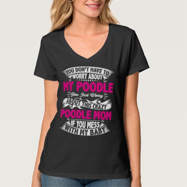 Dont Mess With Poodle Mum T-Shirt (Front)