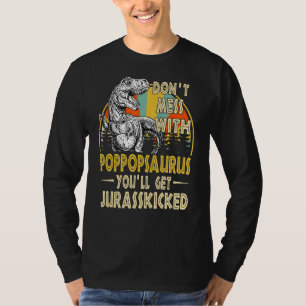 Dont Mess With Poppopsaurus Youll Get Jurasskicked T-Shirt