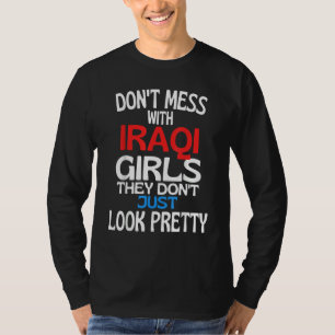 Dont Mess With Pretty Iraqi Girls  Iraq Quote T-Shirt