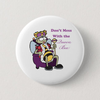 dont mess with queen bee 6 cm round badge