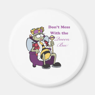 dont mess with queen bee magnet