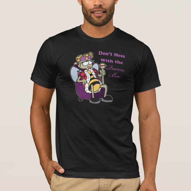 dont mess with queen bee T-Shirt (Front)