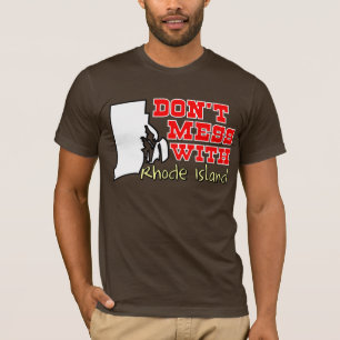 Don't mess with Rhode Island T-Shirt