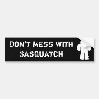 Don't Mess with Sasquatch Bumper Sticker
