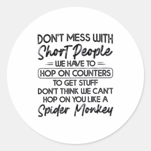 Don't Mess With Short People  Classic Round Sticker