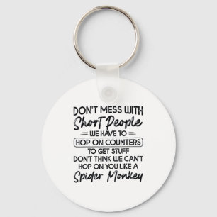 Don't Mess With Short People  Key Ring