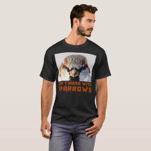 Don't Mess With Sparrows T-Shirt