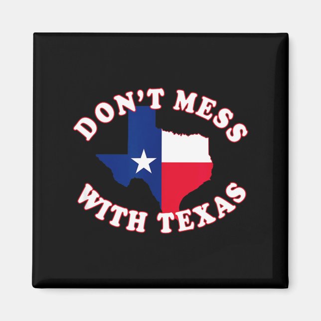 Don't Mess With State Outline And Flag Texas  Magnet (Front)