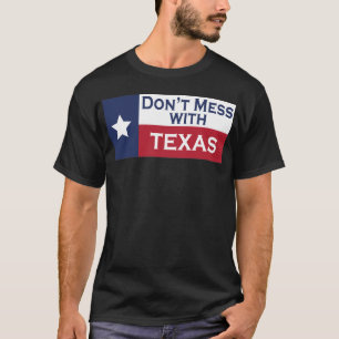 Don't Mess With Texas T-Shirt