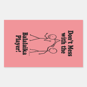 Don't Mess With The Balalaika Player Rectangular S Sticker