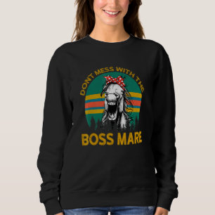 Dont Mess With The Boss Mare Horseback Riding Vint Sweatshirt