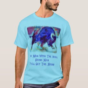 Don't Mess With The Bull Blue T Shirt