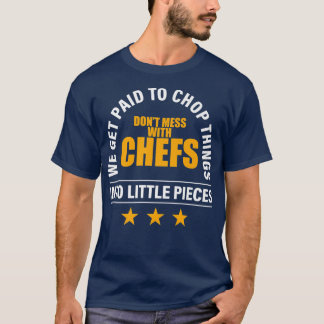 Dont Mess With The Chef Food Cooking Catering Culi T-Shirt