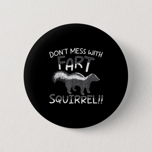Don't Mess With The Fart Squirrel Forest Animal Sk 6 Cm Round Badge (Front)