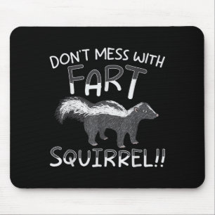 Don't Mess With The Fart Squirrel Forest Animal Sk Mouse Pad