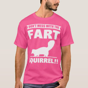 Don'T Mess With The Fart Squirrel Skunk Lover T-Shirt