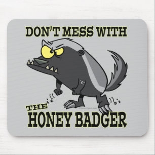DONT MESS WITH THE HONEY BADGER MOUSE PAD