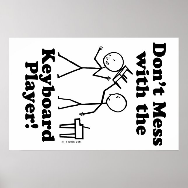 Don't Mess With The Keyboard Player Poster (Front)