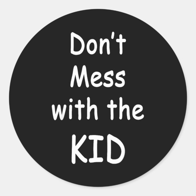 Don't Mess With The Kid  Classic Round Sticker (Front)