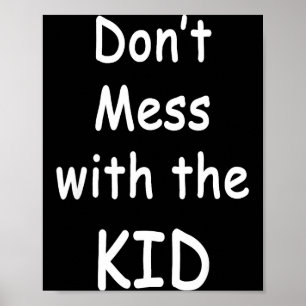 Don't Mess With The Kid  Poster
