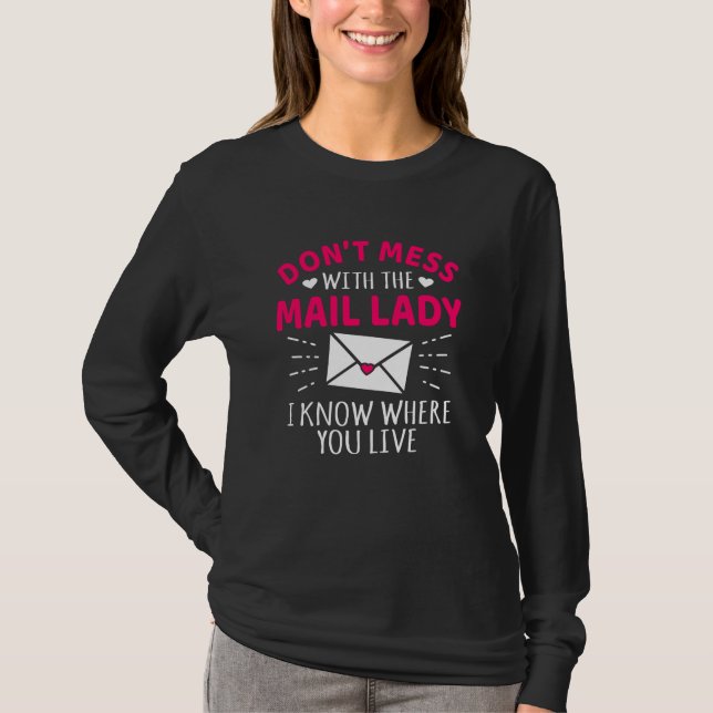 Don't Mess With The Mail Lady Funny Postal Worker T-Shirt (Front)