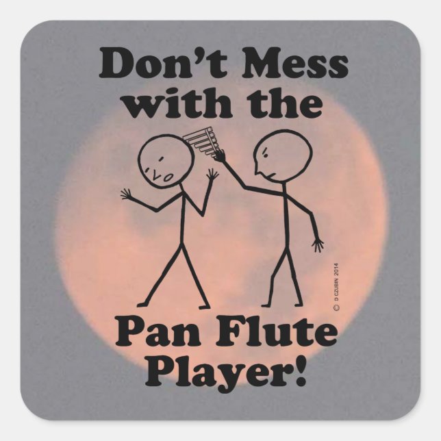 Don't Mess With The Pan Flute Player Square Sticke Sticker (Front)