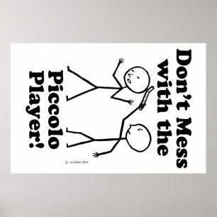 Don't Mess With The Piccolo Player Poster