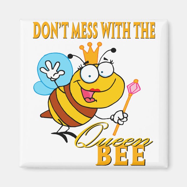 dont mess with the queen bee magnet (Front)