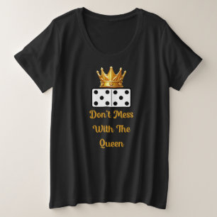 Don't Mess With The Queen Domino Plus Size T-Shirt