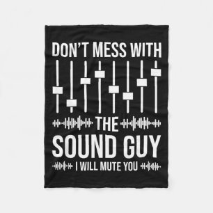 Don't Mess With The Sound Guy, Funny Sound Enginee Fleece Blanket
