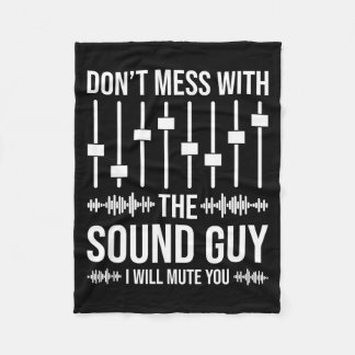 Don't Mess With The Sound Guy, Funny Sound Enginee Fleece Blanket