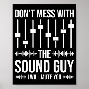 Don't Mess With The Sound Guy, Funny Sound Enginee Poster