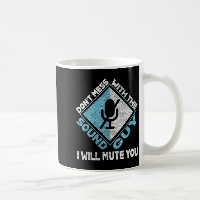 Don't Mess With The Sound Guy Sound Engineer  Coffee Mug (Right)