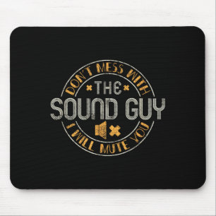 Don't Mess With The Sound Guy Will Mute You - O En Mouse Pad