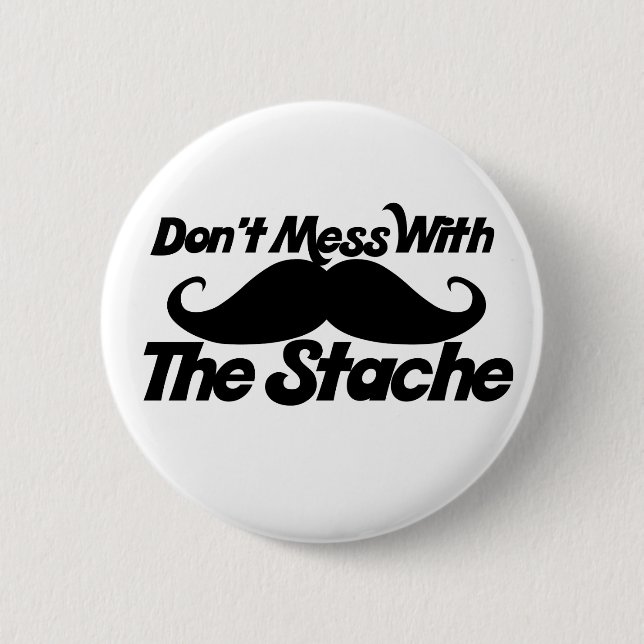 Don't Mess with the Stache 6 Cm Round Badge (Front)