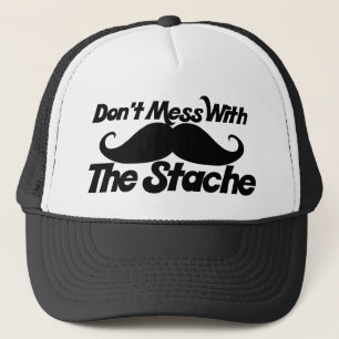 Don't Mess with the Stache funny moustache Trucker Hat