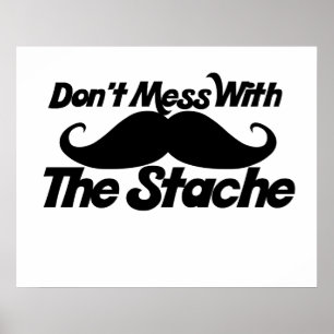 Don't Mess with the Stache Poster