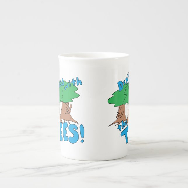 Don't Mess With the TREES! Bone China Mug (Front)