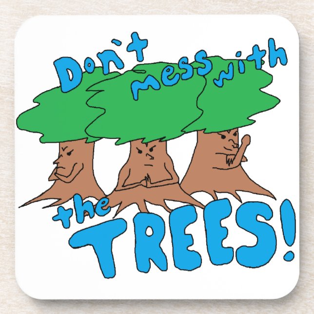 Don't Mess With the TREES! Coaster (Front)